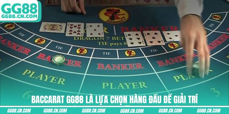 Baccarat GG88 là lựa chọn hàng đầu để giải trí Baccarat GG88 là lựa chọn hàng đầu để giải trí