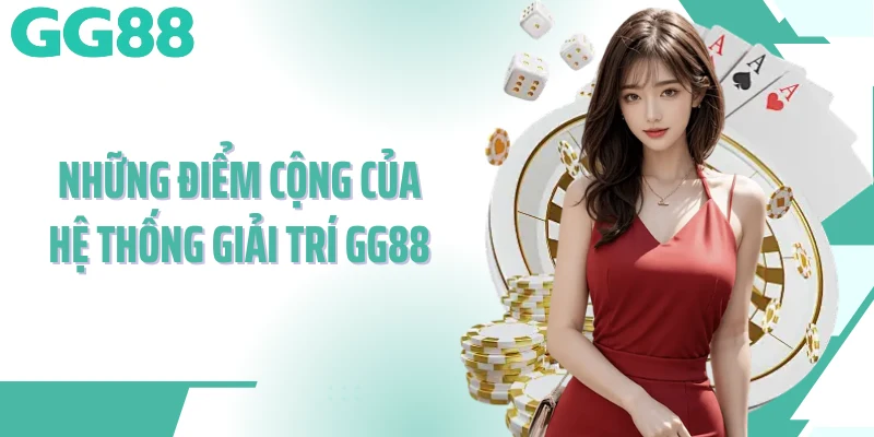 Những điểm cộng của hệ thống giải trí GG88